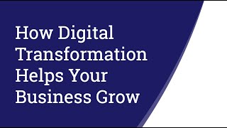 How Digital Transformation Helps Your Business Grow