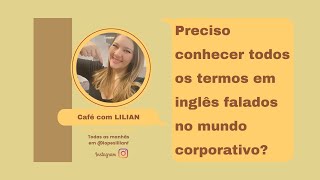 Preciso conhecer todos os termos em inglês falados no mundo corporativo?