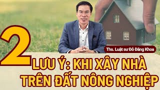 2 Lưu ý: khi xây nhà trên đất nông nghiệp – Luật đất đai 2024