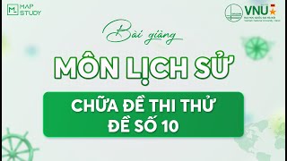 [Lịch Sử HSA] - CHỮA ĐỀ THI THỬ HSA LỊCH SỬ - ĐỀ SỐ 10 | Mapstudy