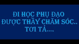 Đi học phụ đạo được thầy ấy..