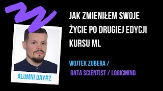 Jak zmieniłem swoje życie po drugiej edycji kursu "Praktycznego uczenie maszynowe" |  Wojtek Zubera