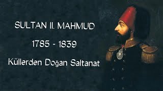 Küllerden Doğan Padişah. Sultan II. Mahmud