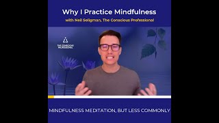 Why I Practice Mindfulness - with Neil Seligman