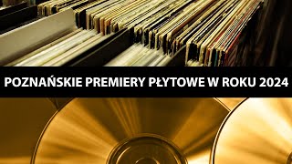 POZNAŃSKIE PREMIERY PŁYTOWE W ROKU 2024