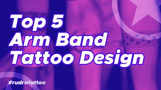 Top 5 Arm Band Tattoo design by || RUDRA TATTOO & PIERCING STUDIO || #tattoo #armband #armbandtattoo