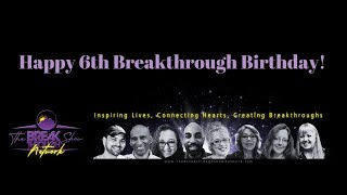 Happy 6th Birthday to The Breakthrough Show Network!