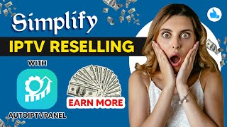 Revolutionize Your IPTV Reselling with AutoIPTVPanel | A Seamless Integration Guide for Resellers