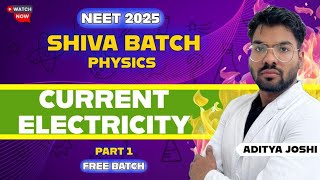 Current Electricity Part-1 || SHIVA BATCH || NEET2025 || ADITYA JOSHI #neet2025 #shivabatch #mbbs