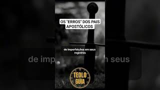 Os erros dos Pais apostólicos #apostolos #evangelho #jesus #teologia #Deus #fé