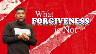 What Forgiveness is Not | Michael K. Moore