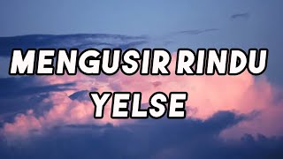 Mengusir Rindu _ Yelse || LIRIK