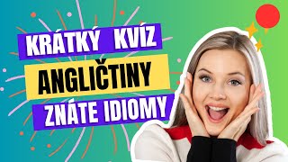 Anglický kvíz - Anglické idiomy v rychlosti. Kolik jich dáte?