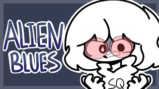 Alien Blues || (Animatic??)