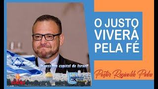 O JUSTO VIVERÁ PELA FÉ - Pastor Reginaldo Pinho.