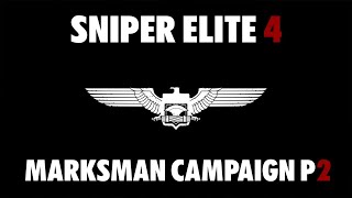 Sniper Elite 4 | Marksman Campaign | Part 2