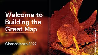 Building the Great Map | Glosapalooza 2022