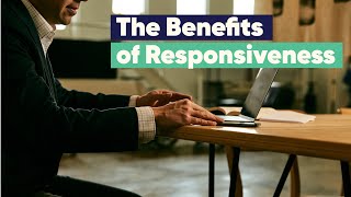 The Benefits of Responsiveness