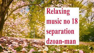 relaxing music no18 separation dzoan man