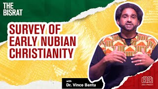 Survey of Early Nubian Christianity | The Bisrat Podcast w/ Dr. Vince Bantu