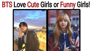 BTS loves cute girls or funny girls| BTS members prefer cute girls or funny girls 🥰🤩