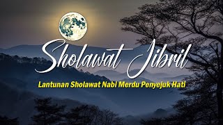 Sholawat Penyejuk Hati | Sholawat Jibril