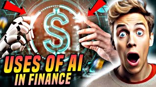 Mind Blowing Uses Of AI In Finance