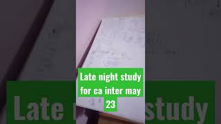 late night study ca inter may 23 #castudents #cafoundation #ca #motivation #students #study #shorts