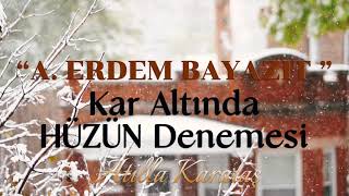 Erdem Bayazıt - Kar Altında  HÜZÜN Denemesi