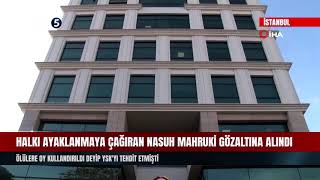 Halkı Ayaklanmaya Çağıran Nasuh Mahruki Gözaltına Alındı