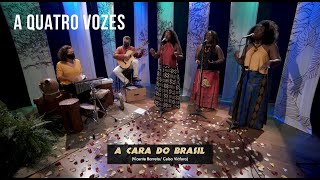 A Quatro Vozes - A Cara do Brasil / Notícias do Brasil