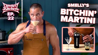 How to Make a Bitchin' Martini | Smelly's Kitchen Ep. 22