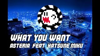 Asteria, feat. Hatsune Miku - WHAT YOU WANT!