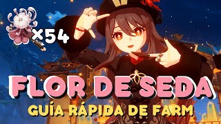 💐 GUÍA RÁPIDA de FARM de FLORES DE SEDA 💐 | 3.4 Genshin Impact