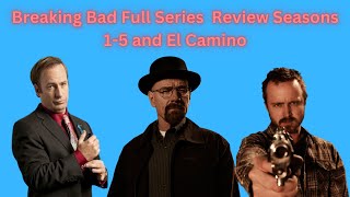 Breaking Bad Full Series  Review Seasons 1-5 and El Camino