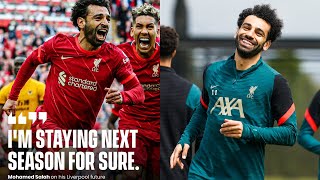 Mohamed Salah on Liverpool "I'm staying next season for sure."