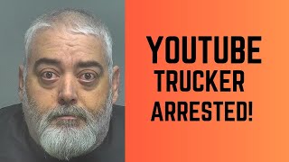 Trucking YouTuber Arrested On Serious Charges