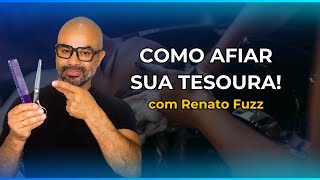 COMO AFIAR SUA TESOURA! com Renato Fuzz