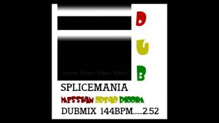 Splicemania Messian Dread DUB]RIDDIM MIX144BPM