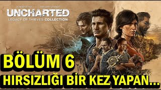 UNCHARTED Legacy of Thieves Collection /Bölüm:6 ''Hırsızlığı Bir Kez Yapan...'' Part 1