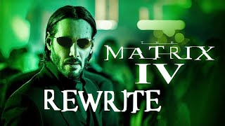 ReWriting Matrix 4: Resurrections - 4 Major Changes