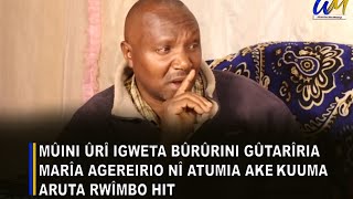 Mûini ûrî igweta bûrûrini gûtarîria marîa agereirio nî atumia ake😭 kuuma aruta rwîmbo hit💔