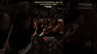 Listen Now!! Camille SAINT SAËNS Orient et Occident, op  25  #sidebyside #thailandphil #orchestra