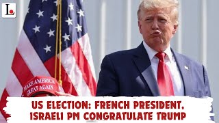 US Election: French President, Israeli PM Congratulate Trump