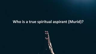 Who is a true spiritual aspirant (Murid)?