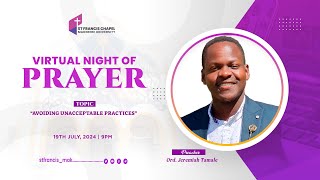 Night of Prayer | AVOIDING UNACCEPTABLE PRACTICES | Ord. Jeremiah Tamale  |19/07/2024