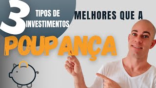 3 tipos de INVESTIMENTOS melhores que a POUPANÇA