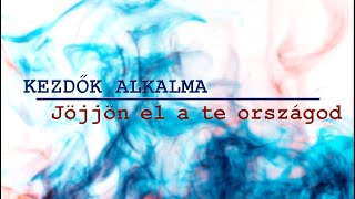 Kezdők alkalma - Jöjjön el a te országod