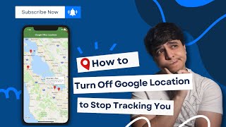 How to Turn Off Google Location to Stop Tracking You