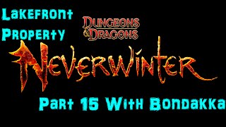 Let's Play|Lakefront Property|Neverwinter Gameplay #15